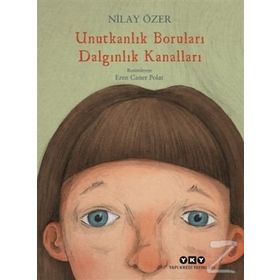Unutkanlık Boruları Dalgınlık Kanalları - Nilay Özer