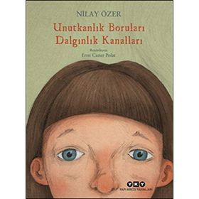 Unutkanlık Boruları Dalgınlık Kanalları - Nilay Özer