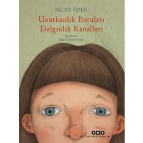 Unutkanlık Boruları Dalgınlık Kanalları - Nilay Özer
