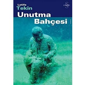 UNUTMA BAHÇESI - LATIFE TEKIN