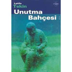 UNUTMA BAHÇESI - LATIFE TEKIN