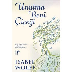 Unutma Beni Çiçeği - Isabel Wolff