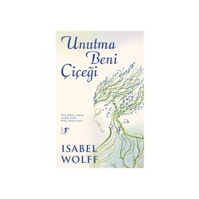 Unutma Beni Çiçeği - Isabel Wolff