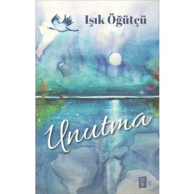 Unutma - Işık Öğütçü