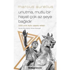 Unutma Mutlu Bir Hayat Çok Az Şeye Bağlıdır - Marcus Aurelius
