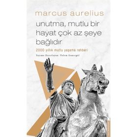 Unutma Mutlu Bir Hayat Çok Az Şeye Bağlıdır - Marcus Aurelius