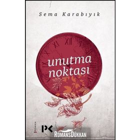 Unutma Noktası - Sema Karabıyık