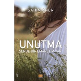 Unutma-Sende Bir Emanetim Var - Şahin Öner