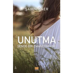 Unutma-Sende Bir Emanetim Var - Şahin Öner
