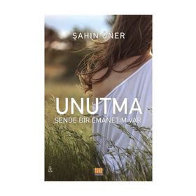 Unutma-Sende Bir Emanetim Var - Şahin Öner