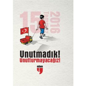 Unutmadık! Unutturmayacağız! - Müzeyyen Yılmaz Turan Dertli Yahya Alakay