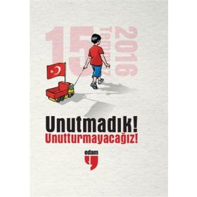 Unutmadık! Unutturmayacağız! - Müzeyyen Yılmaz Turan Dertli Yahya Alakay