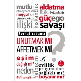 UNUTMAK MI? AFFETMEK MI? - SERHAT YABANCI