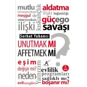 UNUTMAK MI? AFFETMEK MI? - SERHAT YABANCI