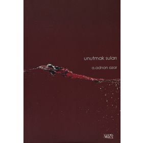 Unutmak Suları - A. Adnan Azar