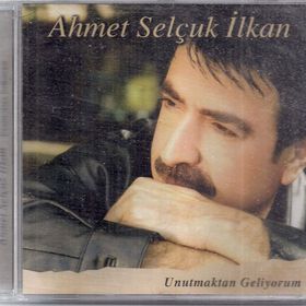 Unutmaktan Geliyorum- Ahmet Selçuk İlkan