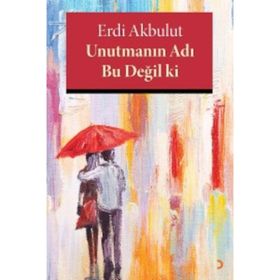 Unutmanın Adı Bu Değil ki - Erdi Akbulut