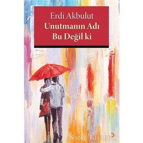 Unutmanın Adı Bu Değil ki - Erdi Akbulut
