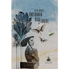 Unutmanın Kısa Tarihi - Betül Dünder