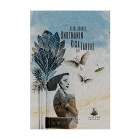 Unutmanın Kısa Tarihi - Betül Dünder