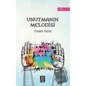 Unutmanın Melodisi - Tunay Özer