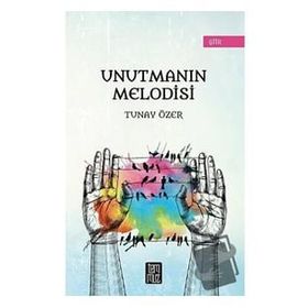 Unutmanın Melodisi - Tunay Özer