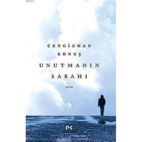 Unutmanın Sabahı - Cengizhan Konuş