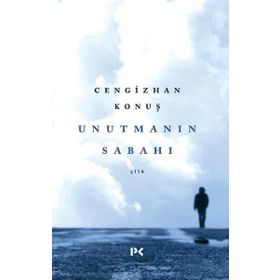 Unutmanın Sabahı - Cengizhan Konuş