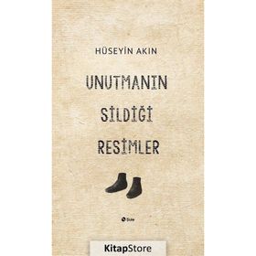 Unutmanın Sildiği Resimler - Hüseyin Akın