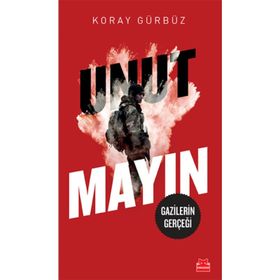 Unutmayın: Gazilerin Gerçeği