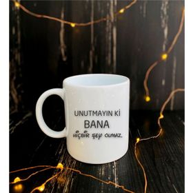 Unutmayın Ki Bana Hiçbir Şey Olmaz Baskılı Kupa