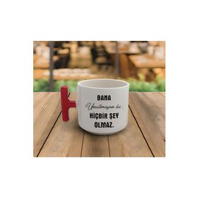 Unutmayın Ki Bana Hiçbir Şey Olmaz Baskılı Kupa