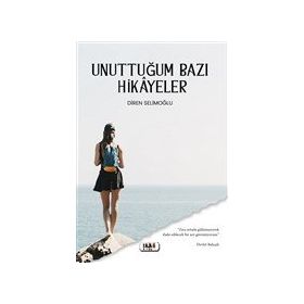 Unuttuğum Bazı Hikayeler - Diren Selimoğlu