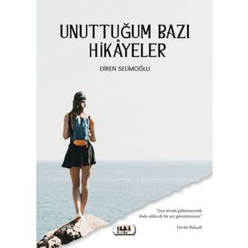 Unuttuğum Bazı Hikayeler - Diren Selimoğlu