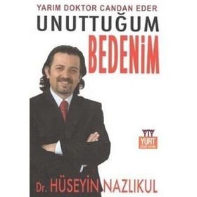 UNUTTUĞUM BEDENIM - HÜSEYİN NAZLIKUL