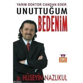 UNUTTUĞUM BEDENIM - HÜSEYİN NAZLIKUL