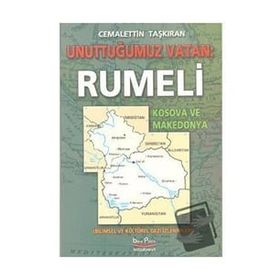 Unuttuğumuz Vatan: Rumeli - Cemalettin Taşkıran