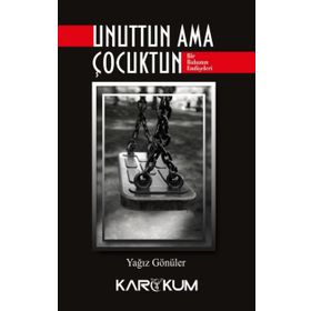 Unuttun Ama Çocuktun - Yağız Gönüller