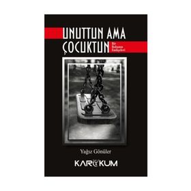 Unuttun Ama Çocuktun - Yağız Gönüller