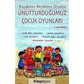 UNUTTURDUĞUMUZ ÇOCUK OYUNLARI - LALE ERKAL