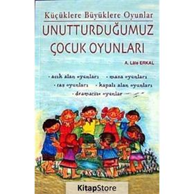 UNUTTURDUĞUMUZ ÇOCUK OYUNLARI - LALE ERKAL