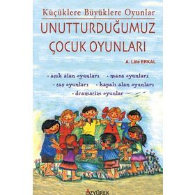 UNUTTURDUĞUMUZ ÇOCUK OYUNLARI - LALE ERKAL