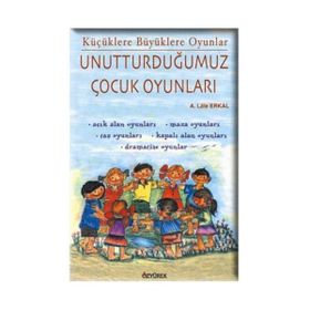 UNUTTURDUĞUMUZ ÇOCUK OYUNLARI - LALE ERKAL