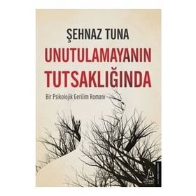 Unutulamayanın Tutsaklığı - Şehnaz Tuna