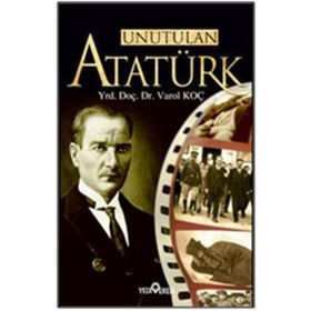 UNUTULAN ATATÜRK - VAROL KOÇ