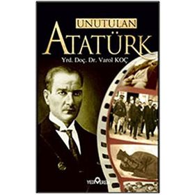 UNUTULAN ATATÜRK - VAROL KOÇ