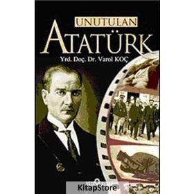 UNUTULAN ATATÜRK - VAROL KOÇ