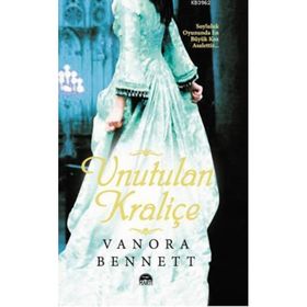 UNUTULAN KRALİÇE - VANORA BENNETT