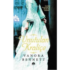 UNUTULAN KRALİÇE - VANORA BENNETT