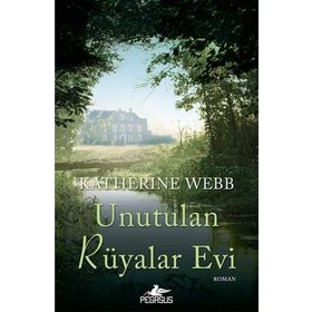 Unutulan Rüyalar Evi Katherine Webb Pegasus Yayınları